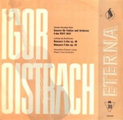 Download Igor Oistrach, Johann Sebastian Bach, Ludwig van Beethoven - Konzert Für Violine Und Orchester E Dur BWV 1042 Romanze G Dur op 40 Romanze F Dur op 50