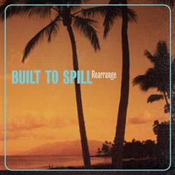 ladda ner album Built To Spill - Rearrange