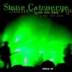 écouter en ligne Stone Catcherye - Stone Catcherye The God Dams Triple EP