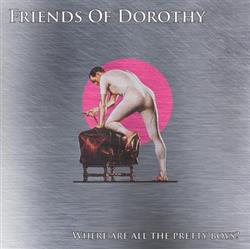 ladda ner album Friends Of Dorothy - Where Are All The Pretty Boys