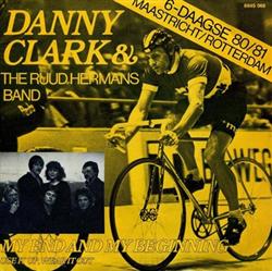 lataa albumi Danny Clark & The Ruud Hermans Band - My End And My Beginning