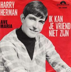 last ned album Harry Herman - Ik Kan Je Vriend Niet Zijn