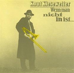 last ned album Knut Kiesewetter - Wenn man nicht in ist