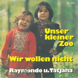 kuunnella verkossa Raymondo U Tatjana - Unser Kleiner Zoo Wir Wollen Nicht