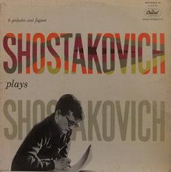 online luisteren Shostakovich - Shostakovich Plays Shostakovich Six Preludes And Fugues