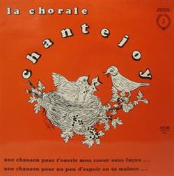 Album herunterladen Chorale Chantejoy - Une Chanson Pour Touvrir Mon Coeur Sans Façon Une Chanson Pour Un Peu Despoir En Ta Maison