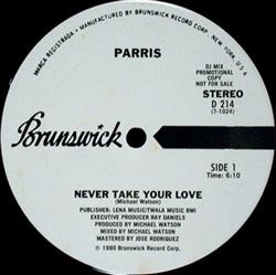 Parris - Never Take Your Love Cant Let Go