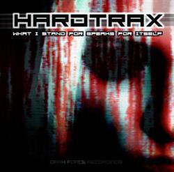 télécharger l'album Hardtrax - What I Stand For Speeks For Itself