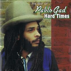 écouter en ligne Pablo Gad - Hard Times The Best Of Pablo Gad