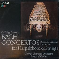 télécharger l'album Carl Philipp Emanuel Bach Alexander Cattarino, Slovak Chamber Orchestra, Bohdan Warchal - Concertos For Harpsichord Strings