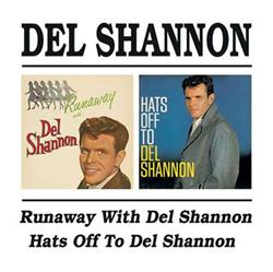 descargar álbum Del Shannon - Runaway With Del Shannon Hats Off To Del Shannon