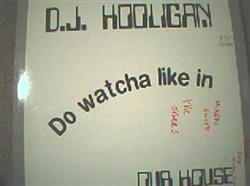 online luisteren DJ Hooligan - Do Watcha Like In Our House