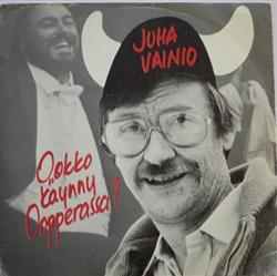 Album herunterladen Juha Vainio - Ookko Käynny Oopperassa Mies Itäsaariston