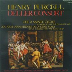 last ned album Henry Purcell, Deller Consort, Stour Music Festival Chamber Orchestra, Alfred Deller - Ode A Sainte Cécile Welcome To All The Pleasures 1683 Ode Pour LAnniversaire De La Reine Mary Loves Goddess Sure Was Blind 1692
