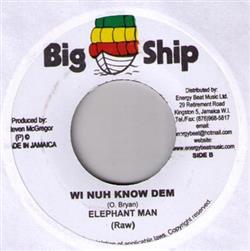 last ned album Elephant Man - Wi Nuh Know Dem