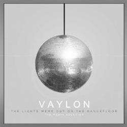 écouter en ligne Vaylon - The Lights Were Out On The Dancefloor