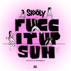 lataa albumi Skooly - Fucc It Up Suh