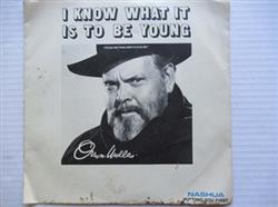 lytte på nettet Orson Welles - I Know What It Is To Be Young