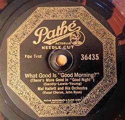Download Mal Hallett And His Orchestra - What Good Is Good Morning Theres More Good In Good Night Lonesome And Sorry