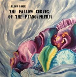 lataa albumi Aaron Novik - The Fallow Curves Of The Planospheres