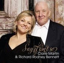 last ned album Claire Martin, Richard Rodney Bennett - Say It Isnt So