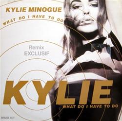 écouter en ligne Kylie Minogue - What Do I Have To Do Remix