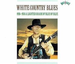écouter en ligne Various - White Country Blues 1926 1938 A Lighter Shade Of Blue
