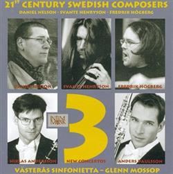 ouvir online Daniel Nelson, Svante Henryson, Fredrik Högberg - 21st Century Swedish Composers 3 New Concertos