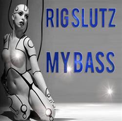 descargar álbum Rig Slutz - My Bass