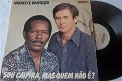 Album herunterladen Vadico , Vanuqui - Sou Caipira Mas Quem Não É