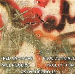 escuchar en línea Fred Van Hove, Paul Dunmall, Paul Rogers , Paul Lytton - Asynchronous