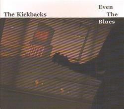 écouter en ligne The Kickbacks - Even The Blues