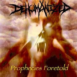 ladda ner album Dehumanized - Prophecies Foretold