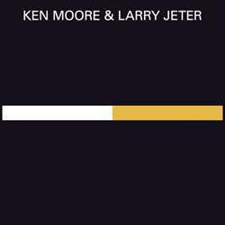 descargar álbum Ken Moore & Larry Jeter - Tape Recordings 1975 Early Progressive Works
