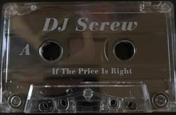 écouter en ligne DJ Screw - If The Price Is Right